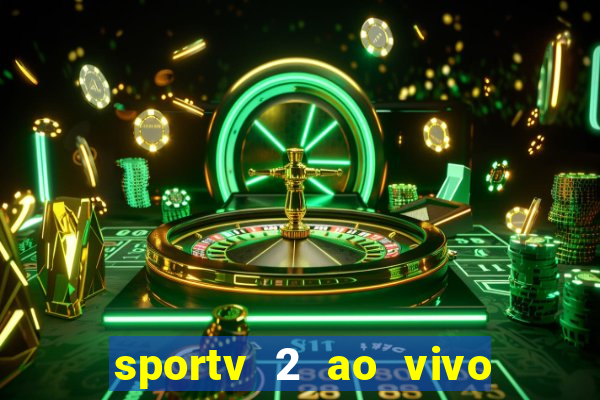 sportv 2 ao vivo mega canais